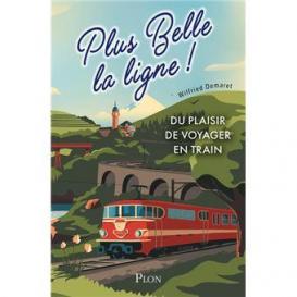 Plus belle la ligne du plaisir de voyager en train